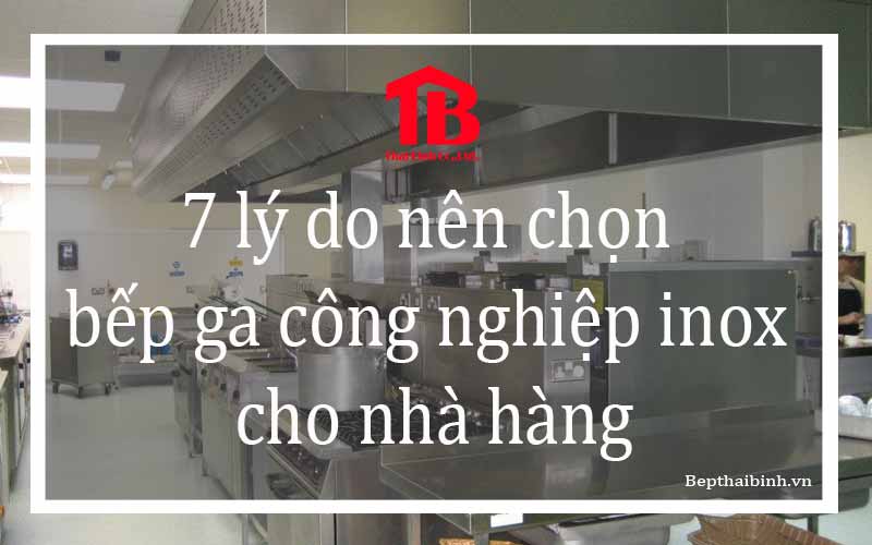 7 lý do nên chọn bếp ga công nghiệp inox cho nhà hàng