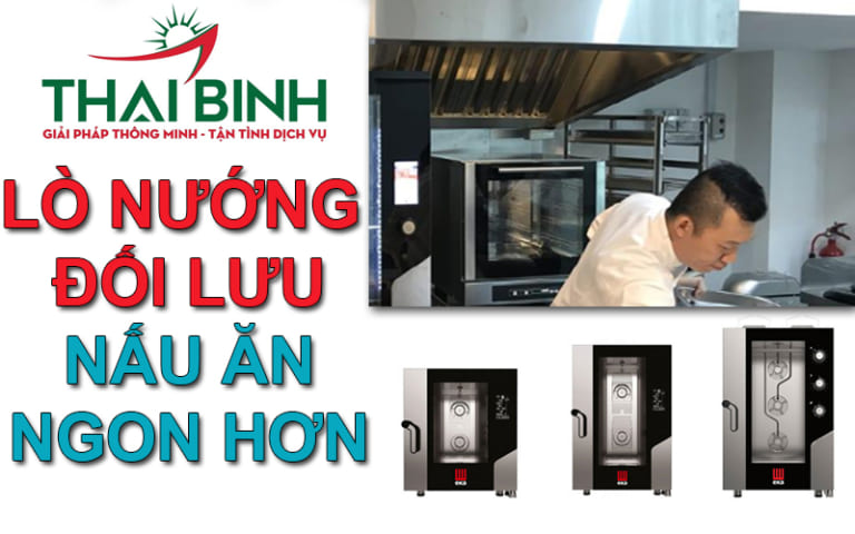 Nấu ăn ngon hơn với lò nướng đối lưu